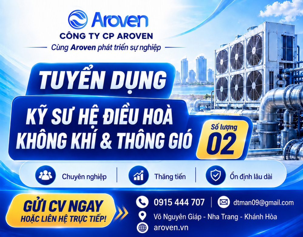 📣 AROVEN TUYỂN DỤNG – KỸ SƯ ĐIỀU HÒA KHÔNG KHÍ & THÔNG GIÓ